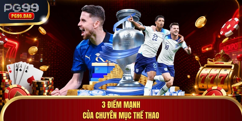 3 điểm mạnh của chuyên mục thể thao