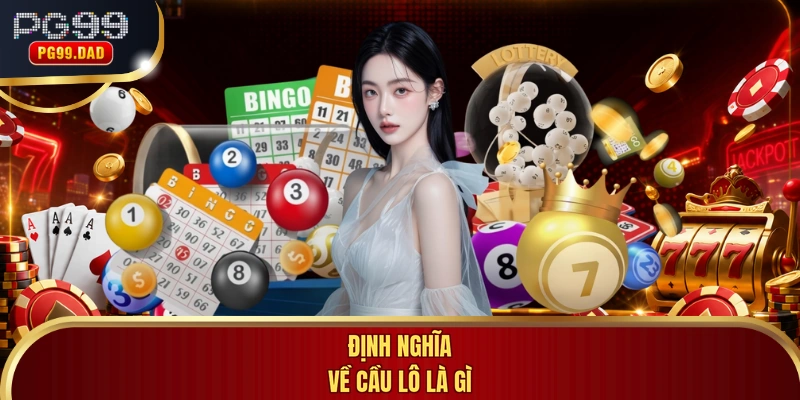 Định nghĩa về cầu lô là gì