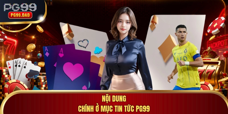 Nội dung chính ở mục tin tức PG99